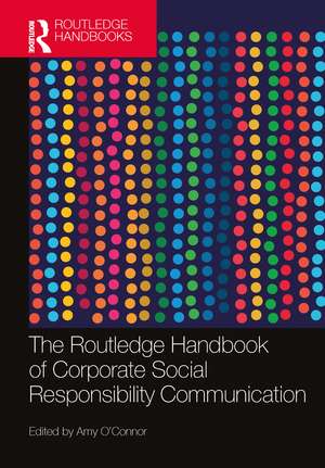 The Routledge Handbook of Corporate Social Responsibility Communication de Amy O’Connor