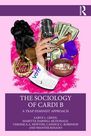 The Sociology of Cardi B: A Trap Feminist Approach de Aaryn L. Green