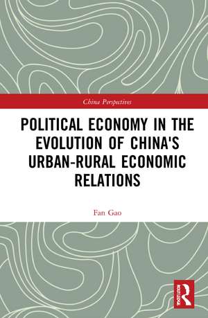 Political Economy in the Evolution of China's Urban–Rural Economic Relations de Fan Gao