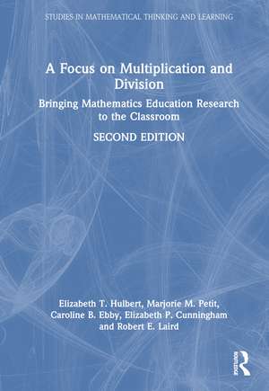 A Focus on Multiplication and Division: Bringing Mathematics Education Research to the Classroom de Elizabeth T. Hulbert