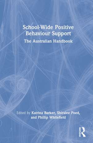 School-Wide Positive Behaviour Support: The Australian Handbook de Katrina Barker