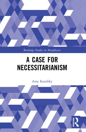 A Case for Necessitarianism de Amy Karofsky