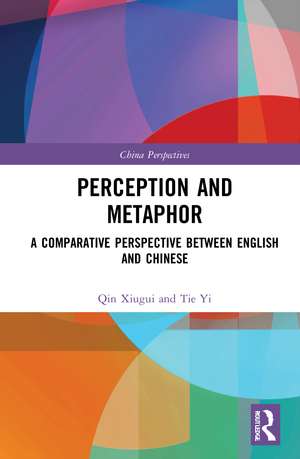 Perception and Metaphor: A Comparative Perspective Between English and Chinese de Qin Xiugui