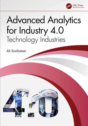 Advanced Analytics for Industry 4.0: Technology Industries de Ali Soofastaei