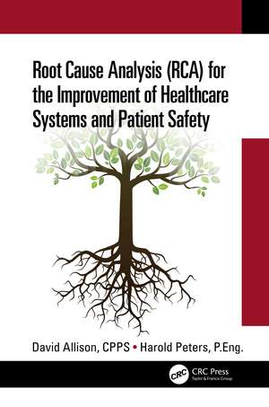 Root Cause Analysis (RCA) for the Improvement of Healthcare Systems and Patient Safety de David Allison, CPPS