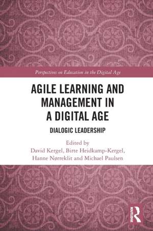 Agile Learning and Management in a Digital Age: Dialogic Leadership de David Kergel