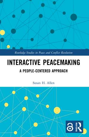 Interactive Peacemaking: A People-Centered Approach de Susan H. Allen