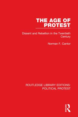 The Age of Protest: Dissent and Rebellion in the Twentieth Century de Norman F. Cantor