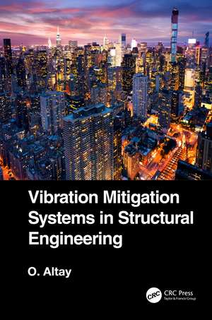 Vibration Mitigation Systems in Structural Engineering de Okyay Altay