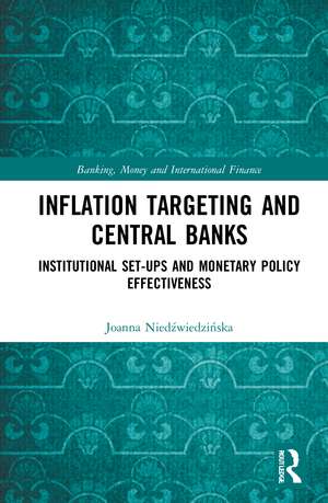 Inflation Targeting and Central Banks: Institutional Set-ups and Monetary Policy Effectiveness de Joanna Niedźwiedzińska