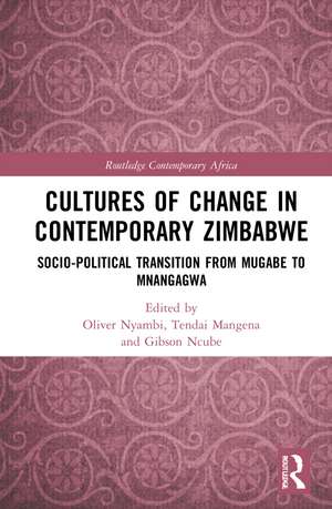 Cultures of Change in Contemporary Zimbabwe: Socio-Political Transition from Mugabe to Mnangagwa de Oliver Nyambi