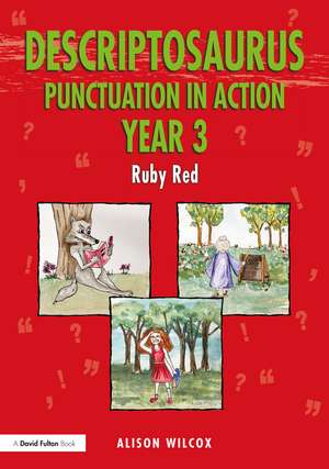 Descriptosaurus Punctuation in Action Year 3: Ruby Red de Alison Wilcox