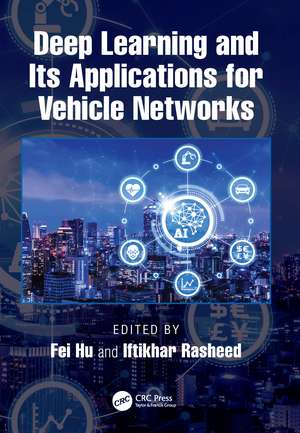 Deep Learning and Its Applications for Vehicle Networks de Fei Hu