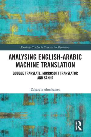 Analysing English-Arabic Machine Translation: Google Translate, Microsoft Translator and Sakhr de Zakaryia Almahasees