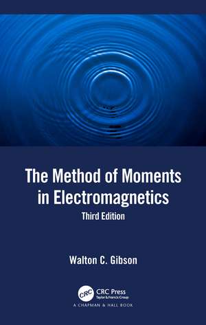 The Method of Moments in Electromagnetics de Walton C. Gibson