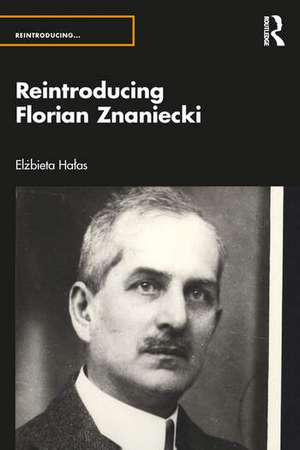 Reintroducing Florian Znaniecki de Elzbieta Halas