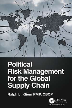 Political Risk Management for the Global Supply Chain de Ralph Kliem