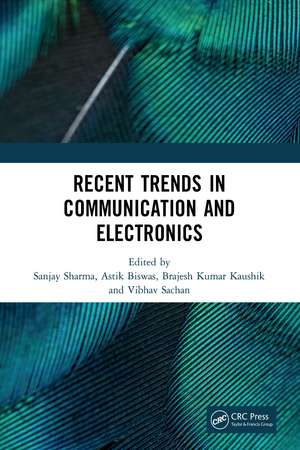 Recent Trends in Communication and Electronics: Proceedings of the International Conference on Recent Trends in Communication and Electronics (ICCE-2020), Ghaziabad, India, 28-29 November, 2020 de Sanjay Sharma