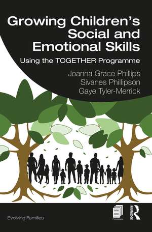 Growing Children’s Social and Emotional Skills: Using the TOGETHER Programme de Joanna Grace Phillips