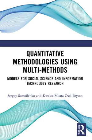 Quantitative Methodologies using Multi-Methods: Models for Social Science and Information Technology Research de Sergey Samoilenko