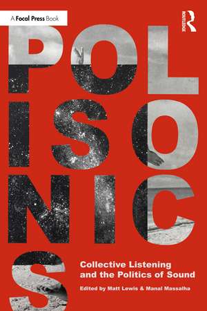 Polisonics: Collective Listening and the Politics of Sound de Matt Lewis