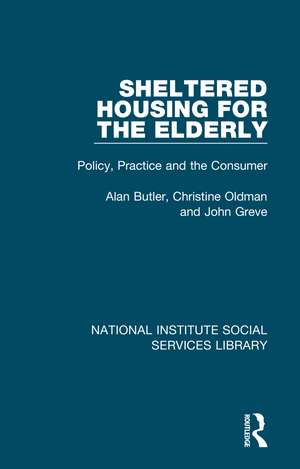 Sheltered Housing for the Elderly: Policy, Practice and the Consumer de Alan Butler