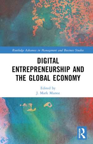 Digital Entrepreneurship and the Global Economy de J. Mark Munoz