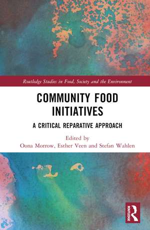 Community Food Initiatives: A Critical Reparative Approach de Oona Morrow