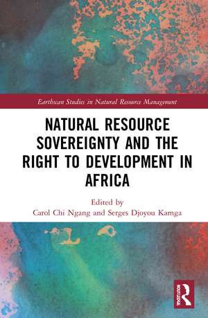 Natural Resource Sovereignty and the Right to Development in Africa de Carol Chi Ngang