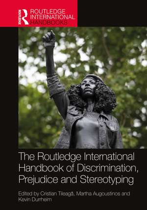 The Routledge International Handbook of Discrimination, Prejudice and Stereotyping de Cristian Tileagă