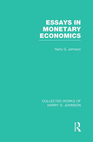 Essays in Monetary Economics (Collected Works of Harry Johnson) de Harry Johnson