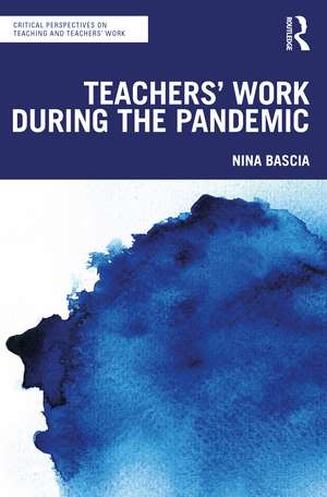 Teachers' Work During the Pandemic de Nina Bascia