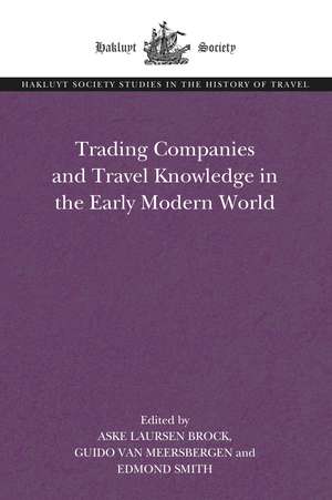 Trading Companies and Travel Knowledge in the Early Modern World de Aske Laursen Brock