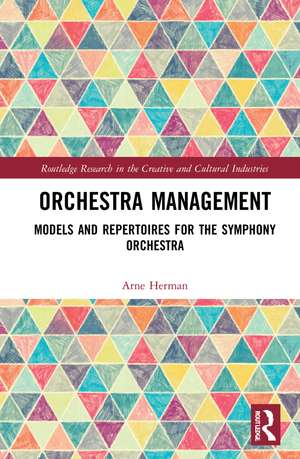 Orchestra Management: Models and Repertoires for the Symphony Orchestra de Arne Herman