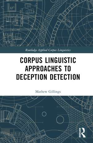 Corpus Linguistic Approaches to Deception Detection de Mathew Gillings