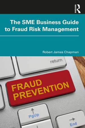 The SME Business Guide to Fraud Risk Management de Robert James Chapman