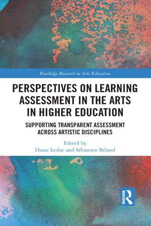 Perspectives on Learning Assessment in the Arts in Higher Education: Supporting Transparent Assessment across Artistic Disciplines de Diane Leduc