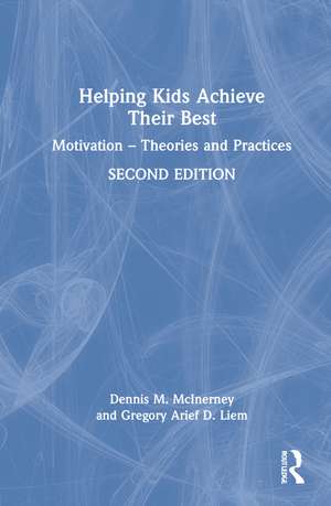 Helping Kids Achieve Their Best: Motivation – Theories and Practices de Dennis M. McInerney