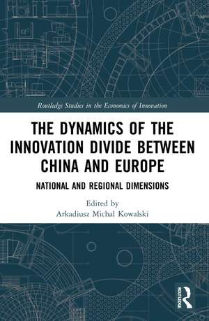 The Dynamics of the Innovation Divide between China and Europe: National and Regional Dimensions de Arkadiusz Michal Kowalski