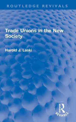 Trade Unions in the New Society de Harold J. Laski