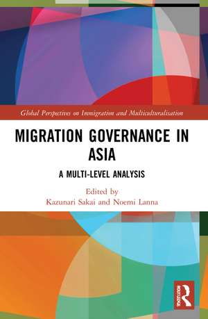 Migration Governance in Asia: A Multi-level Analysis de Kazunari Sakai