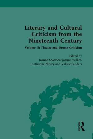 Literary and Cultural Criticism from the Nineteenth Century: Volume II: Theatre and Drama Criticism de Katherine Newey