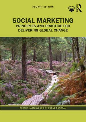 Social Marketing: Principles and Practice for Delivering Global Change de Gerard Hastings