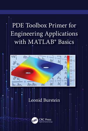 PDE Toolbox Primer for Engineering Applications with MATLAB® Basics de Leonid Burstein