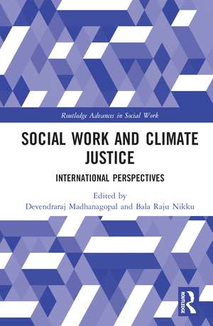 Social Work and Climate Justice: International Perspectives de Devendraraj Madhanagopal