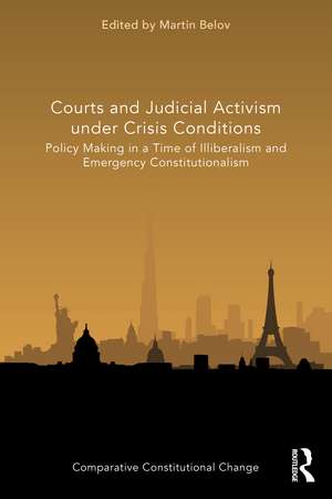 Courts and Judicial Activism under Crisis Conditions: Policy Making in a Time of Illiberalism and Emergency Constitutionalism de Martin Belov