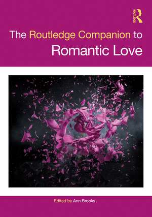 The Routledge Companion to Romantic Love de Ann Brooks