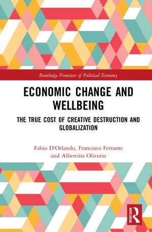 Economic Change and Wellbeing: The True Cost of Creative Destruction and Globalization de Fabio D'Orlando