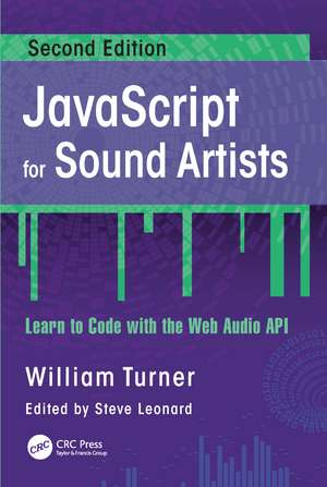 JavaScript for Sound Artists: Learn to Code with the Web Audio API de William Turner