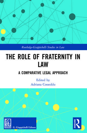 The Role of Fraternity in Law: A Comparative Legal Approach de Adriana Cosseddu